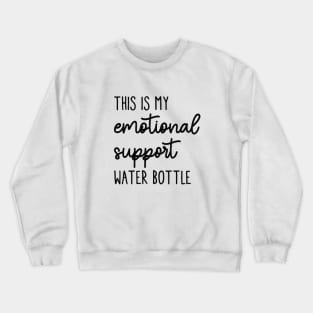 Emotional Support Water Bottle Please Do Not Pet Crewneck Sweatshirt